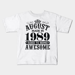August Made In 1989 Aged To Being Awesome Happy Birthday 31 Years Old To Me You Papa Daddy Son Kids T-Shirt